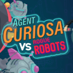 Agent Curiosa vs Rogue Robots