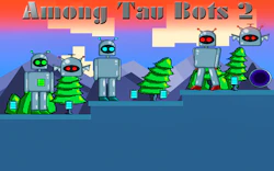 Among Tau Bots 2