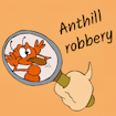 Anthill Robbery