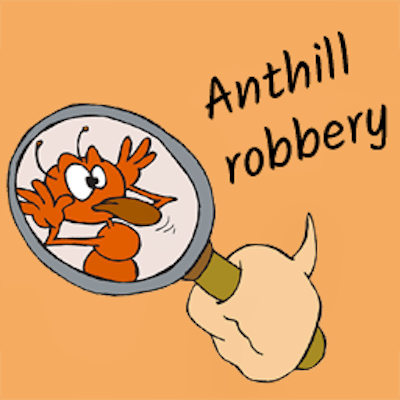 Anthill Robbery By Gamepix