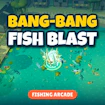 Bang-Bang Fish Blast