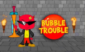 Bubble Trouble