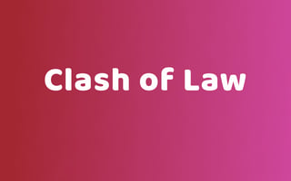 Clash of Law