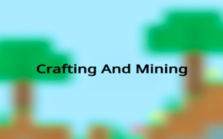 Crafting And Mining