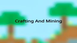Crafting And Mining