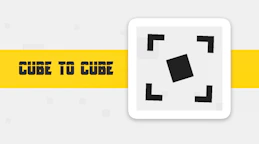 Cube to Cube