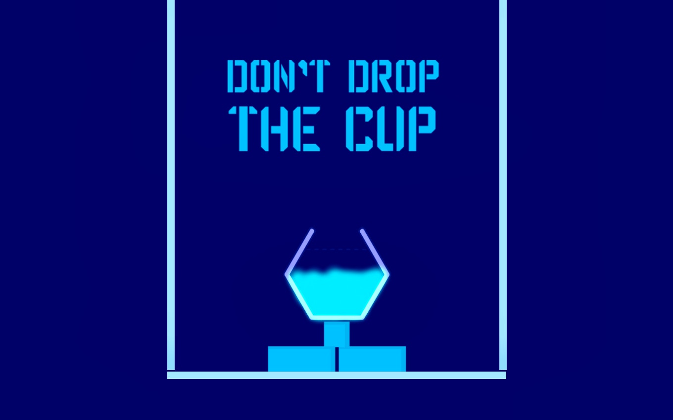 Don't Drop The Cup