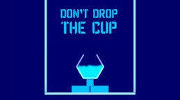 Don't Drop The Cup