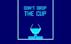 Don't Drop The Cup