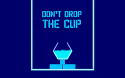 Don't Drop The Cup