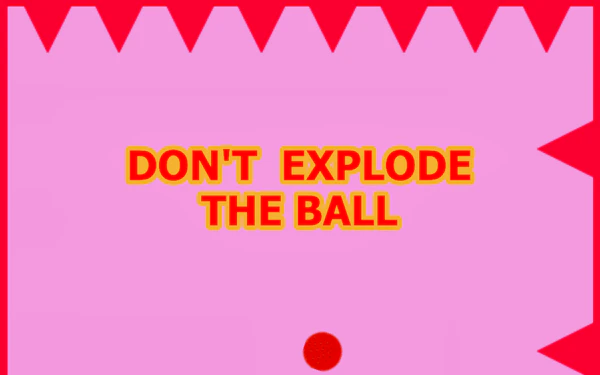 Don’t Explode the Ball