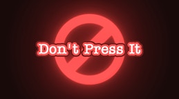 Don't Press It