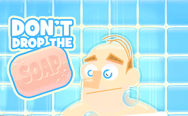 Don’t Drop the Soap