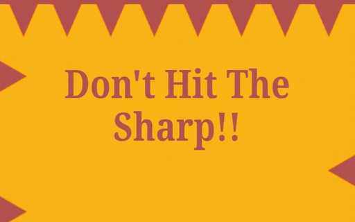 Dont Hit the Sharp!
