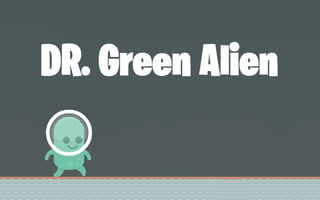 Dr Green Alien