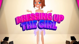 Dressing Up The Girl