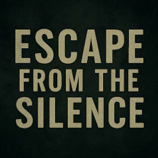 Escape From the Silence