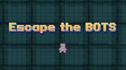 Escape the Bots