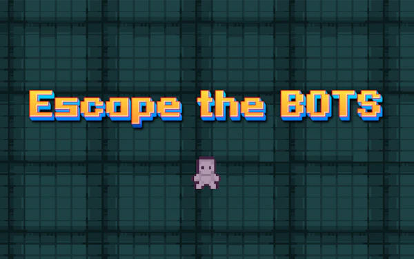Escape the Bots