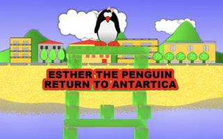 Esther the Penguin - Return to Antartica