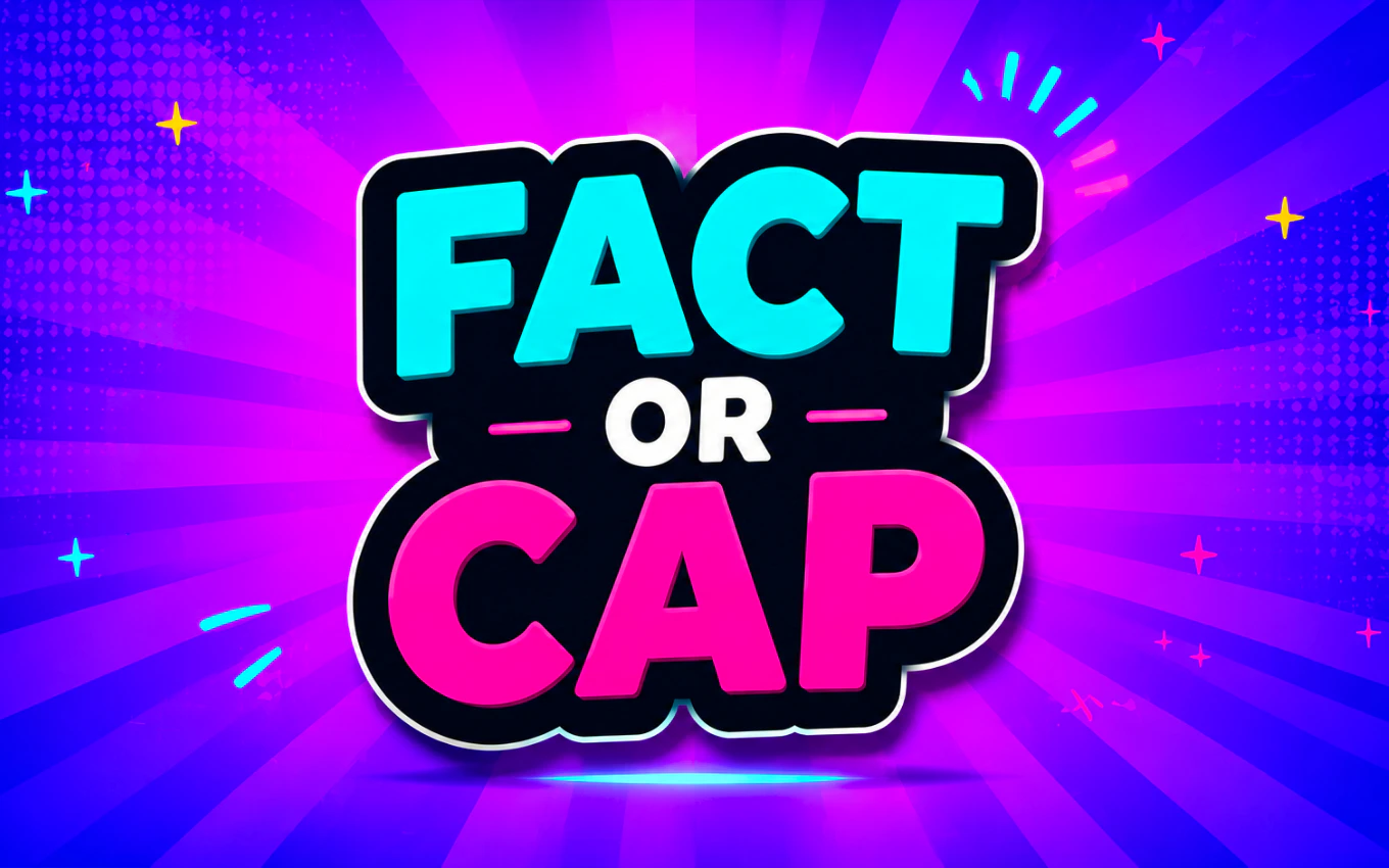 Fact Or Cap
