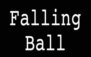 Falling Ball