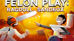 Felon Play - Ragdoll Sandbox