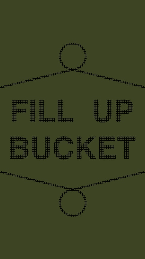 Fill Up Bucket