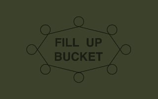 Fill Up Bucket