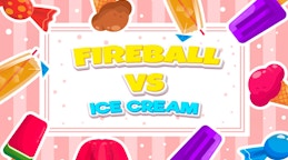 Fireball Vs Ice Cream