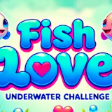 Fish Love - Underwater Challenge