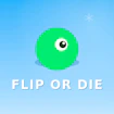 Flip or die