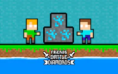 Friends Battle Diamonds