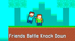 Friends Battle Knock Down
