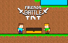 Friends Battle TNT