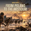 From Poland to the Missouri - WWII