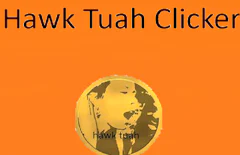 Hawk Tuah Clicker