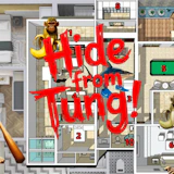 Hide from Tung!