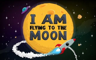 I Am Flying to the Moon