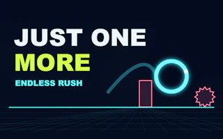 Just One More Endless Rush