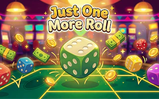 Just One More Roll