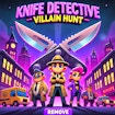 Knife Detective - Villain Hunt