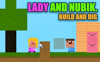 Lady And Nubik. Build And Dig