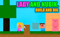 Lady and Nubik. Build and Dig