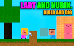 Lady and Nubik. Build and Dig