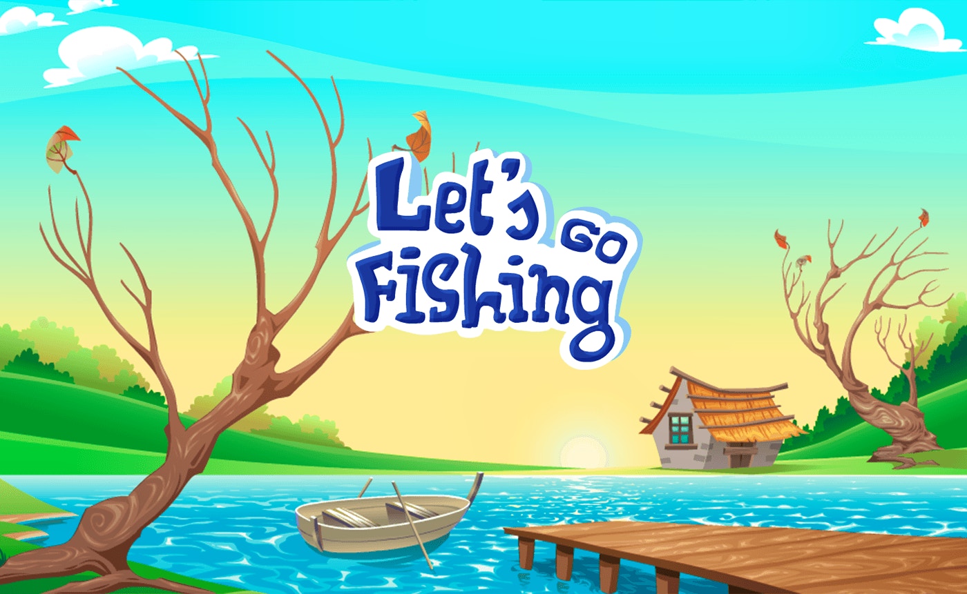 Let's go fishing