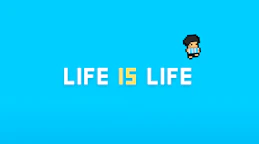 Life is life