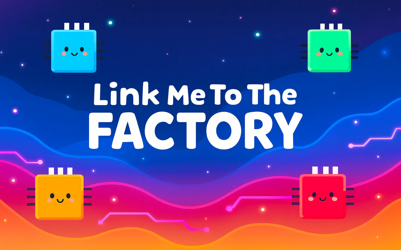 Link Me To The Factory