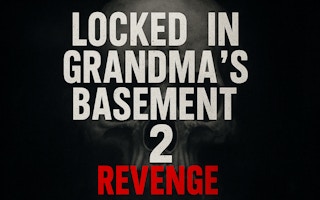 Locked In Grandma's Basement 2