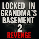Locked in Grandma's Basement 2